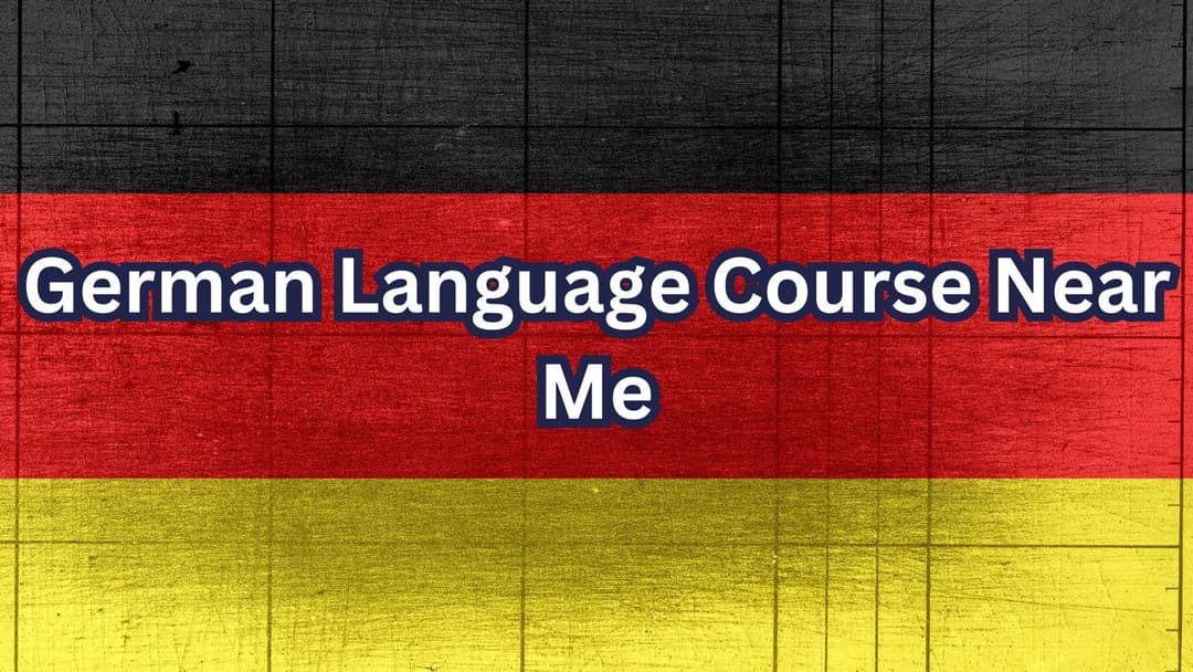 German Language Course Near Me – A Complete Guide