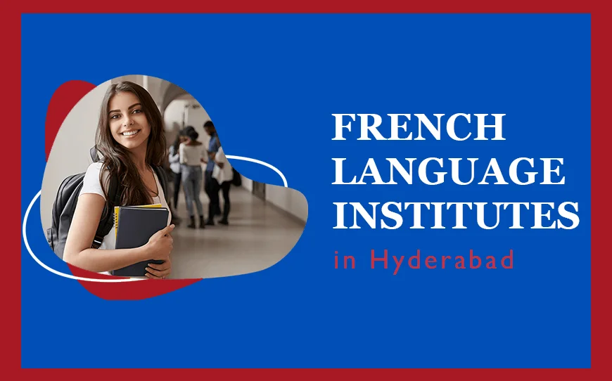 Seven popular French language institutes in Hyderabad