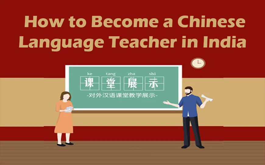 How to Become a Chinese Language Teacher in India