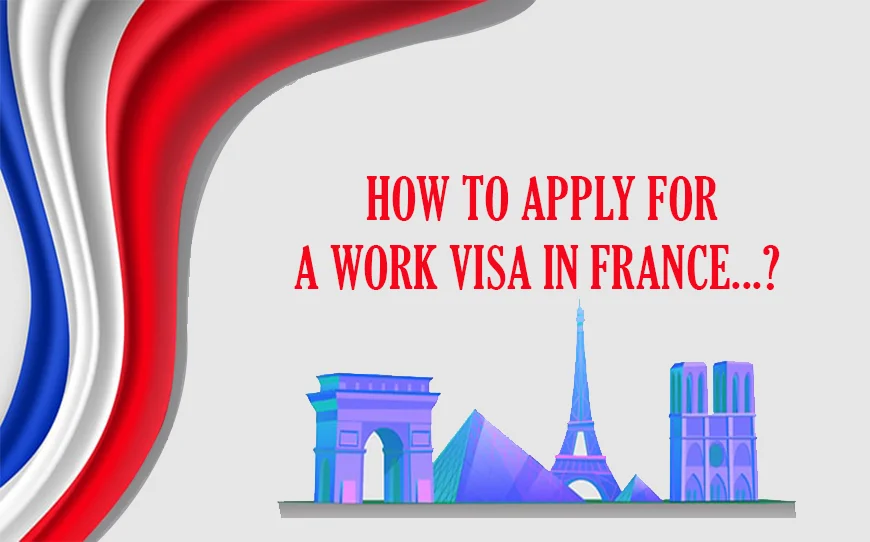 How to apply for a work visa in France?