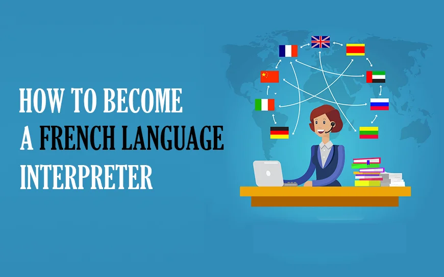 How to become a French Language Interpreter? A Complete Guide